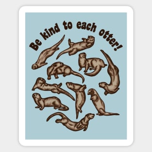 Be Kind To Each Otter! Sticker
